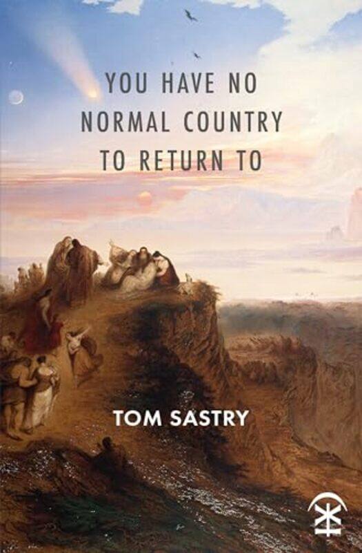 

You Have No Normal Country To Return To by Tom Sastry-Paperback