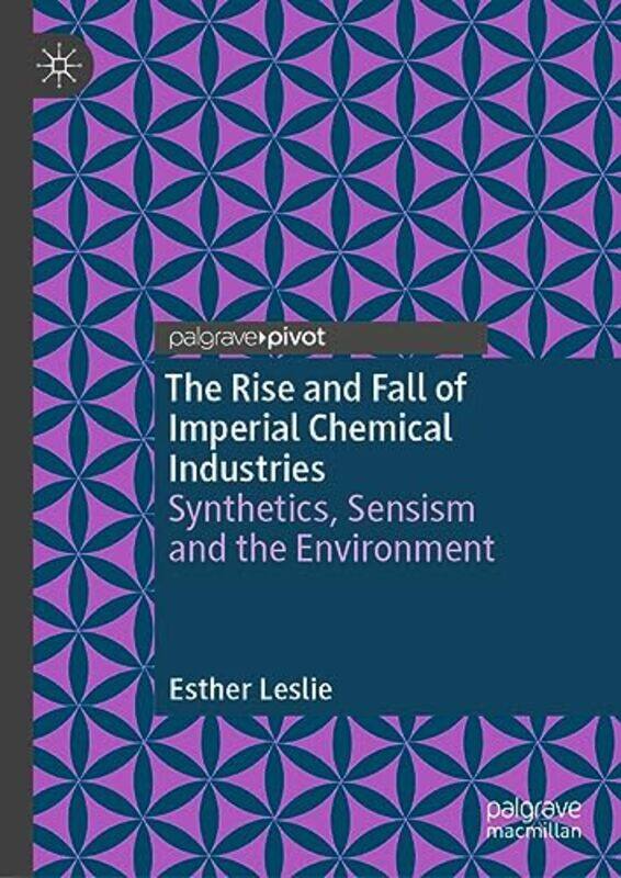 

The Rise and Fall of Imperial Chemical Industries by Esther Leslie-Hardcover