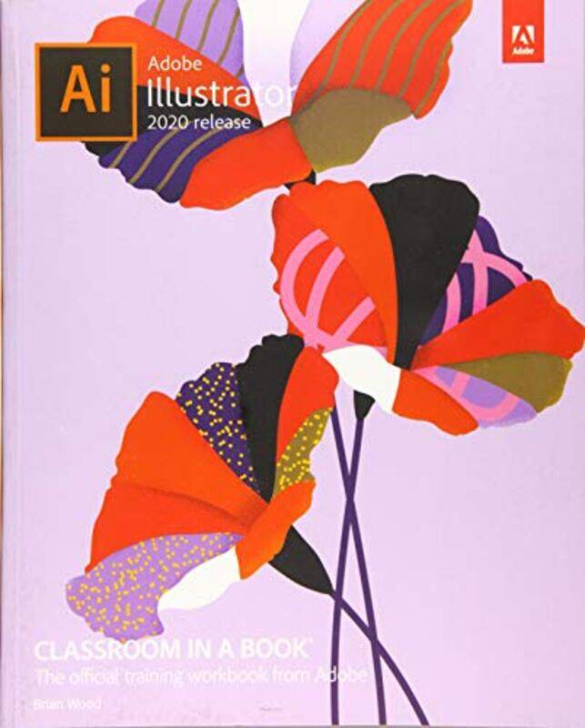 

Adobe Illustrator Classroom in a Book 2020 release by Karen University of Pittsburgh USA KnutsonTakeshi University of Tokyo Japan OkadaKevin Universit