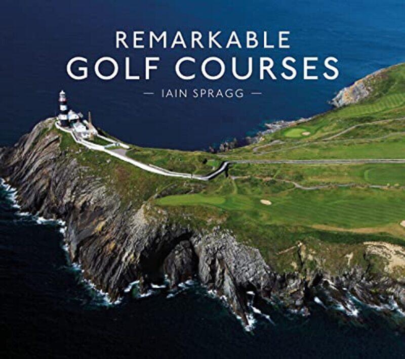 

Remarkable Golf Courses by Iain T Spragg-Hardcover