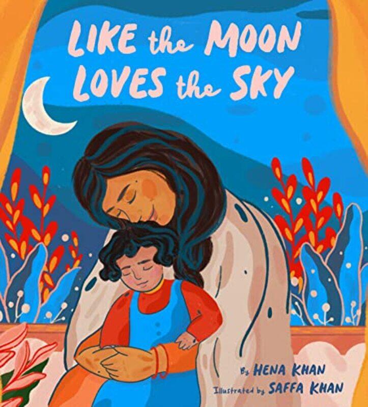 

Like the Moon Loves the Sky by Hena KhanSaffa Khan-Paperback