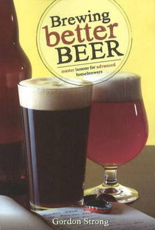 

Brewing Better Beer by Gordon Strong-Paperback