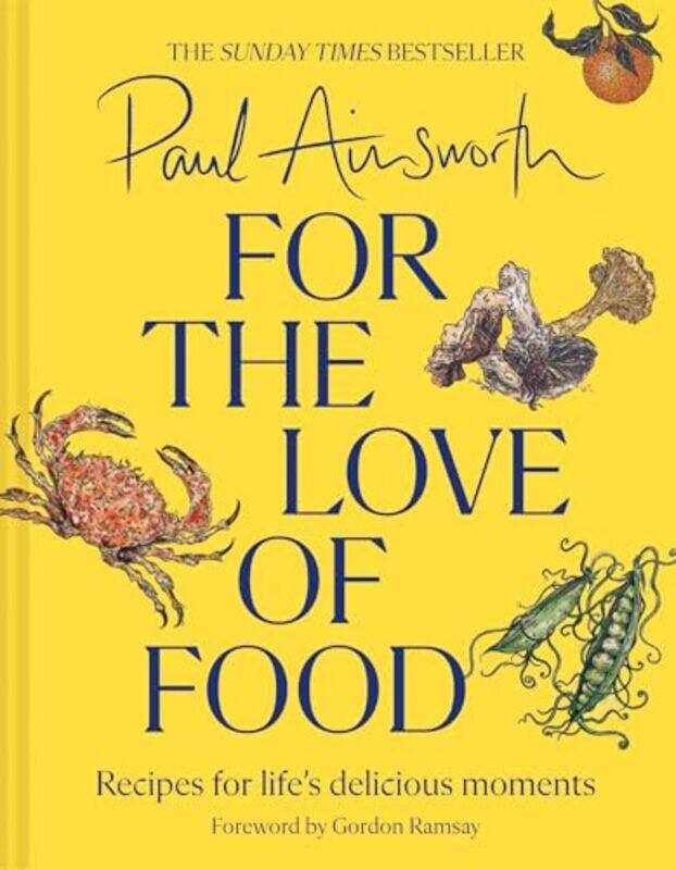 

For The Love Of Food Recipes For Lifes Delicious Moments by Ainsworth, Paul - Hardcover