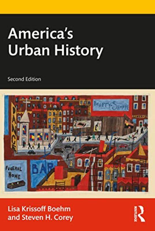 

Americas Urban History by Lisa Krissoff Emmanuel College, MA, USA BoehmSteven H Corey-Paperback