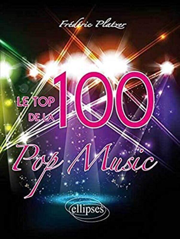 

Le Top 100 De La Pop Music By Fr D Ric Platzer Paperback