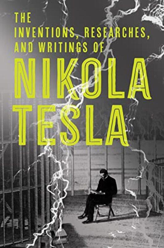 

The Inventions Researches and Writings of Nikola Tesla by Nikola TeslaThomas Commerford Martin-Paperback