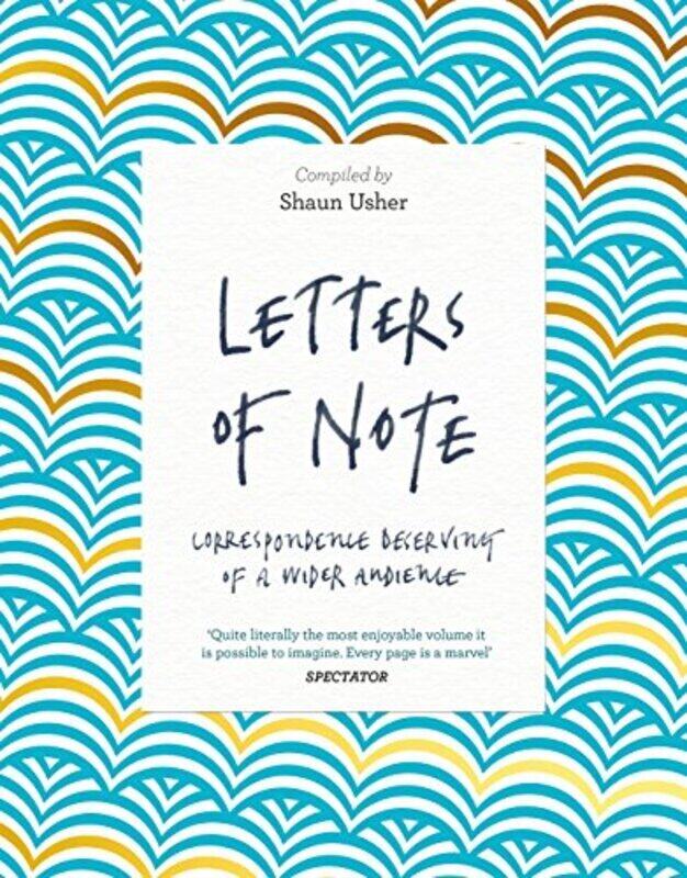 

Letters of Note: Correspondence Deserving of a Wider Audience, Paperback, By: Shaun Usher