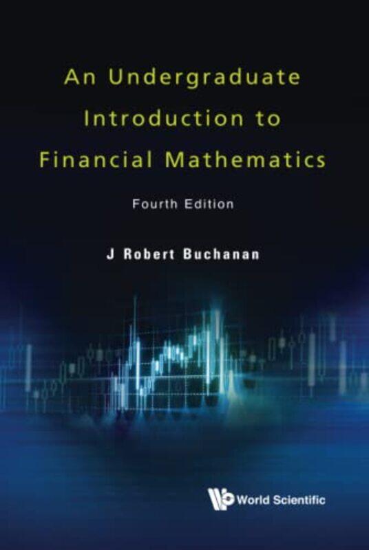 

Undergraduate Introduction To Financial Mathematics An Fourth Edition by Joe Moran-Hardcover