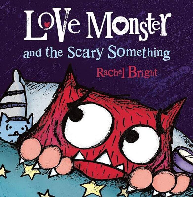 

Love Monster And The Scary Something by Rachel Bright Paperback