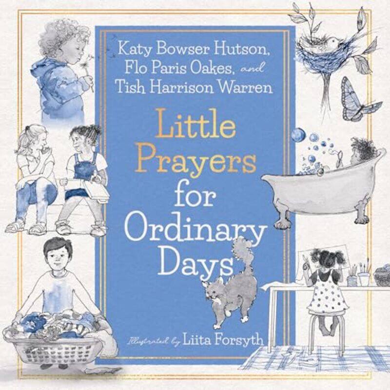 

Little Prayers For Ordinary Days Warren, Tish Harrison - Hutson, Katy - Oakes, Flo Paris - Forsyth, Liita Hardcover