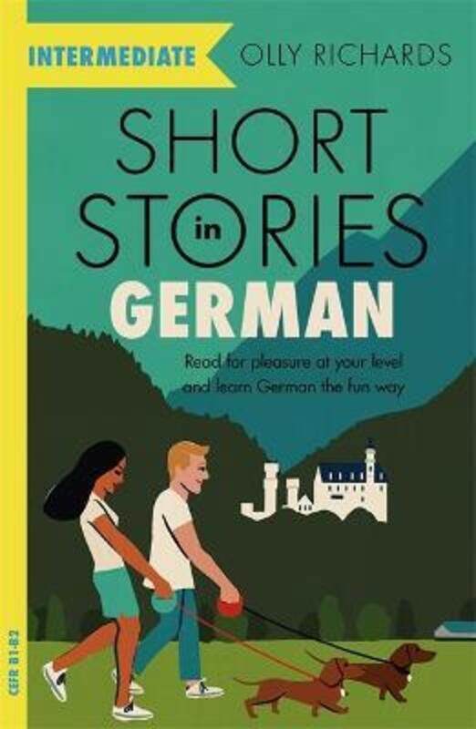 

Short Stories in German for Intermediate Learners: Read for pleasure at your level, expand your voca.paperback,By :Richards, Olly