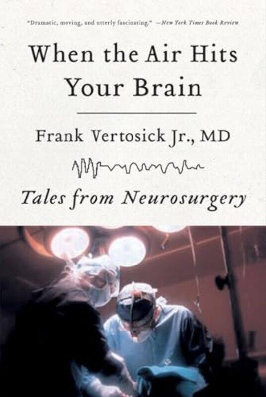 

When The Air Hits Your Brain by Frank, Jr Vertosick-Paperback