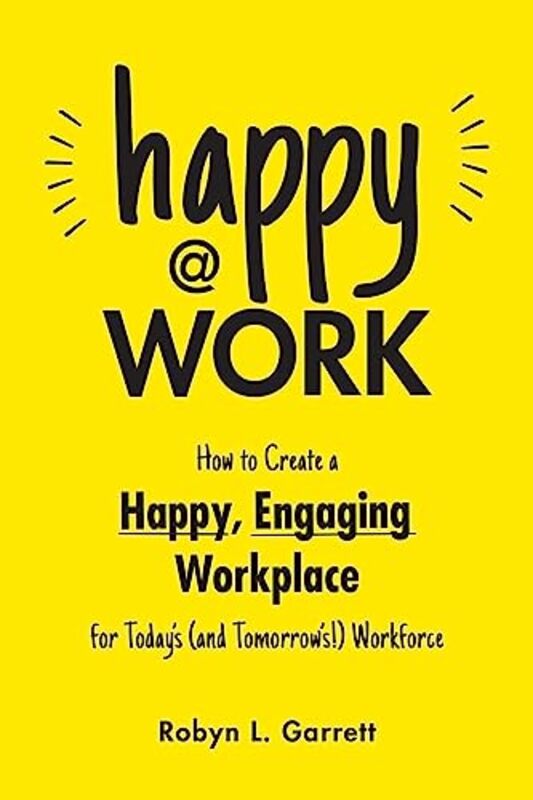 Happy At Work by Garrett, Robyn L. Paperback