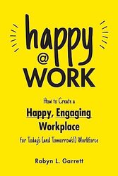 Happy At Work by Garrett, Robyn L. Paperback