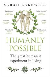 Humanly Possible The Great Humanist Experiment In Living by Bakewell, Sarah -Paperback