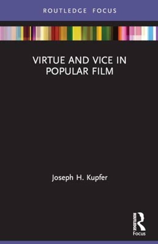 

Virtue and Vice in Popular Film by Joseph H Iowa State University, USA Kupfer-Paperback