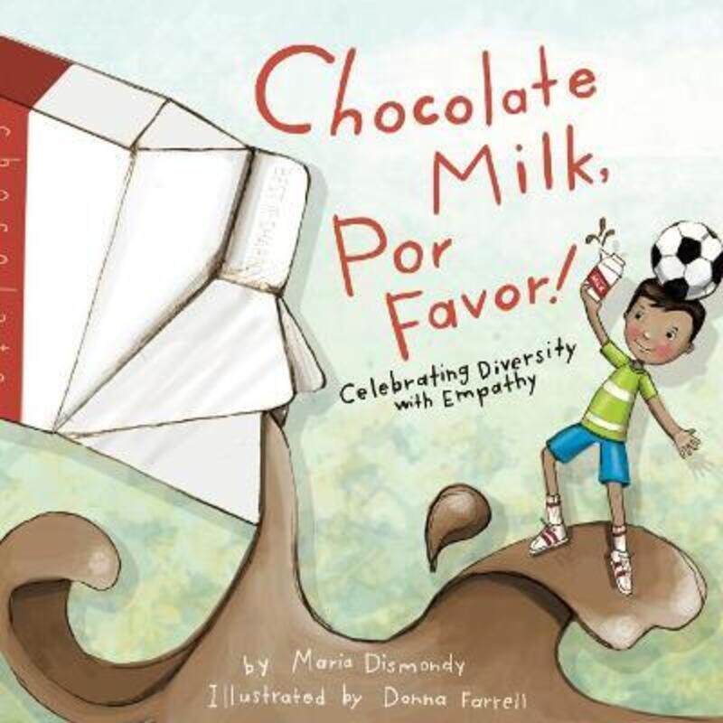 

Chocolate Milk, Por Favor: Celebrating Diversity with Empathy,Paperback, By:Dismondy, Maria - Farrell, Donna