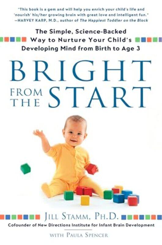 

Bright From The Start The Simple Sciencebacked Way To Nurture Your Childs Developing Mind From B, Paperback by Stamm, Jill