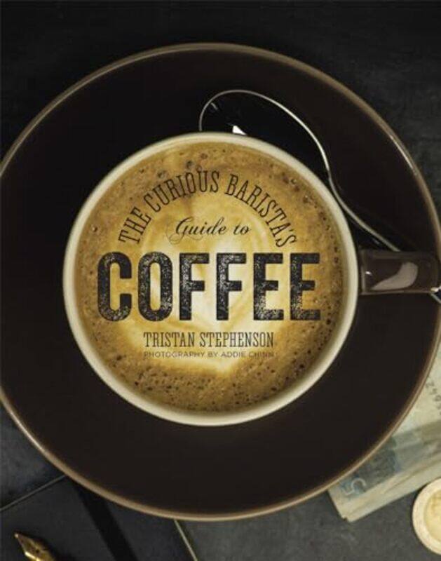 

The Curious Baristas Guide to Coffee by Robert Stone-Hardcover