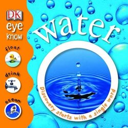 Water: Discovery Starts with a Single Word (Eyeknow), Hardcover Book, By: DK