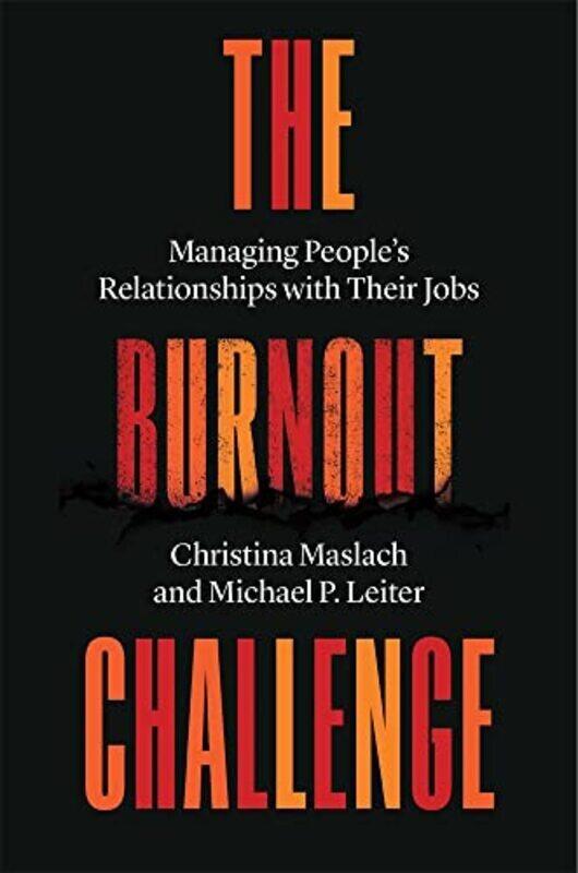 

The Burnout Challenge: Managing Peoples Relationships with Their Jobs , Hardcover by Maslach, Christina - Leiter, Michael P.