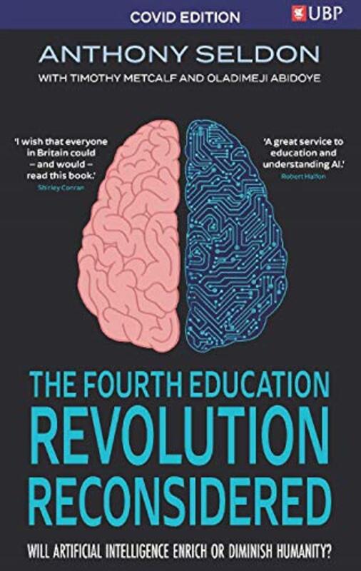 The Fourth Education Revolution Reconsidered: Will Artificial Intelligence Enrich or Diminish Humani , Paperback by Seldon, Anthony - Abidoye, Oladimeji - Metcalf, Timothy