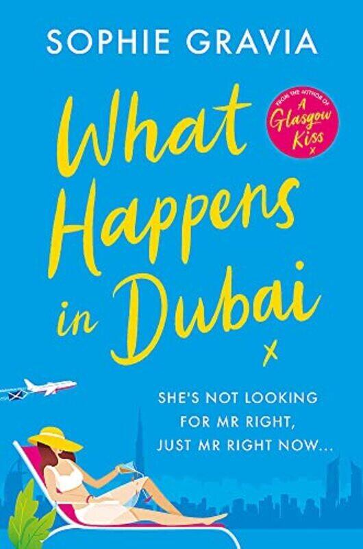 

What Happens In Dubai The Unputdownable Laughoutloud Bestseller Of 2023 By Gravia Sophie Paperback