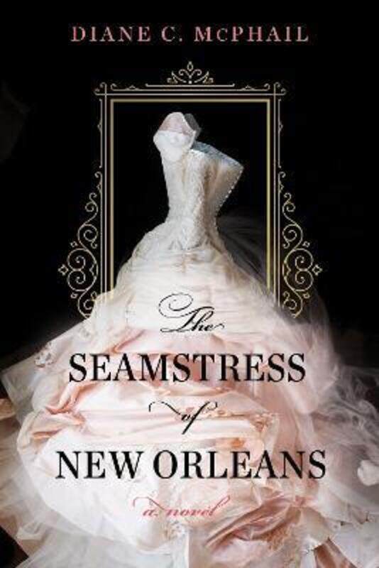 

The Seamstress of New Orleans,Hardcover, By:McPhail, Diane C.