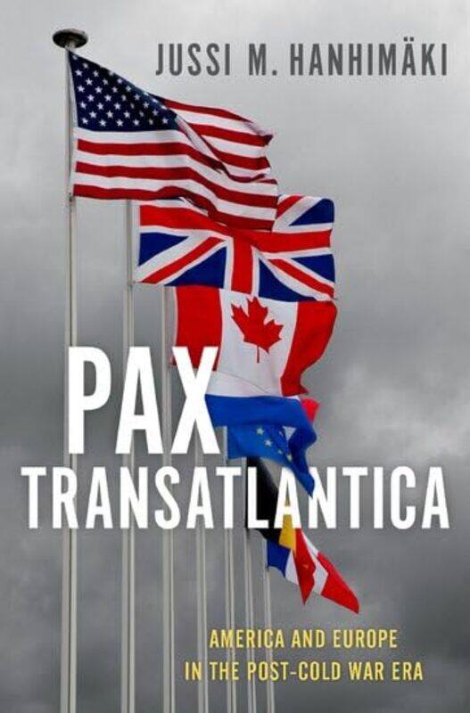 

Pax Transatlantica by Jussi M Professor of International History and Politics, Professor of International History and Politics, Graduate Institute, Ge