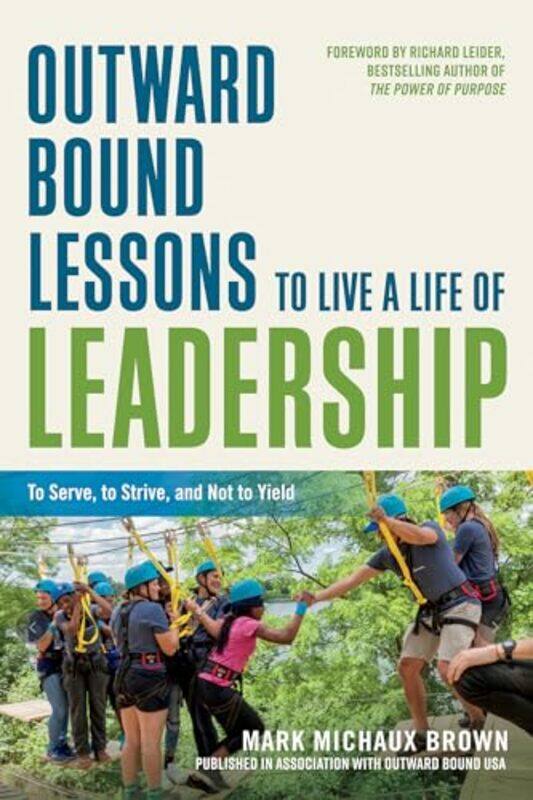 

Outward Bound Lessons to Live a Life of Leadership by Mark Michaux Brown-Paperback