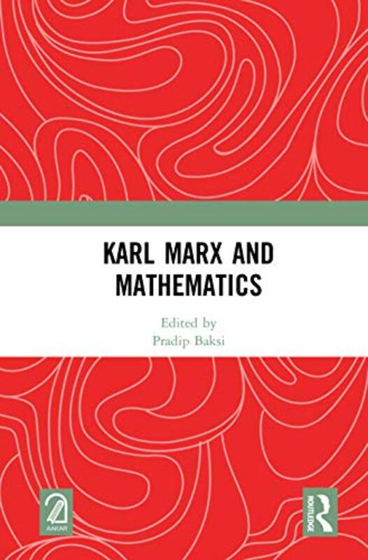 Karl Marx and Mathematics by Pradip Baksi-Hardcover