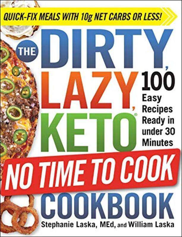 

The DIRTY, LAZY, KETO No Time to Cook Cookbook: 100 Easy Recipes Ready in under 30 Minutes , Paperback by Laska, Stephanie - Laska, William