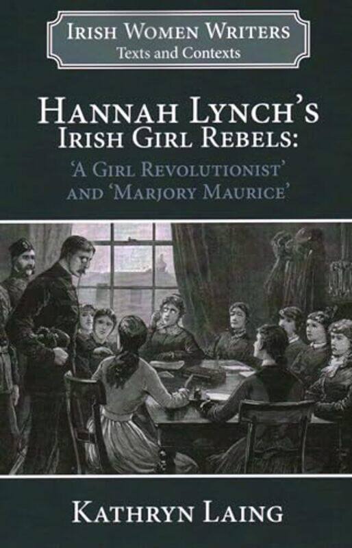 

Hannah Lynchs Irish Girl Rebels by Kathryn Laing-Paperback