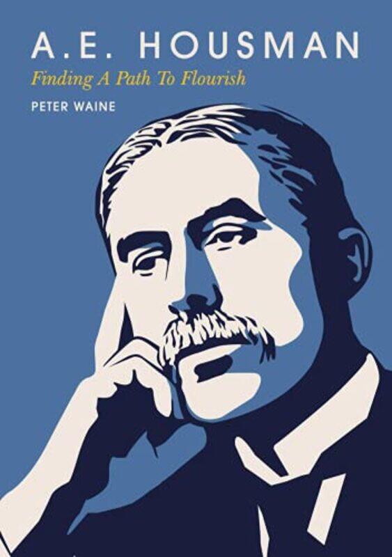 

AE Housman Finding A Path To Flourish by Peter Waine-Hardcover