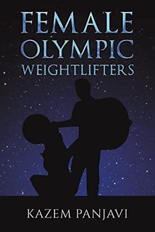 

Female Olympic Weightlifters by Kazem Panjavi-Paperback