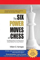 The Six Power Moves of Chess, 3rd Edition: The Missing Key to Finding Good Chess Moves From Any Posi.paperback,By :Karneges, William G