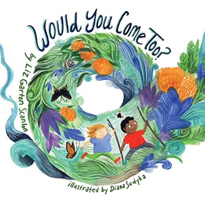 

Would You Come Too by Liz Garton ScanlonDiana Sudyka-Hardcover