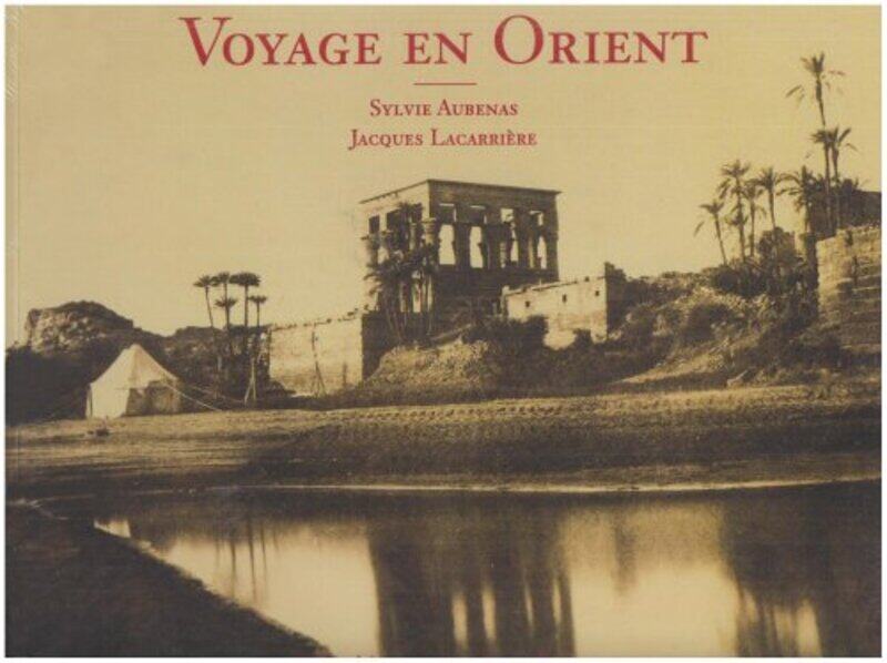 

Voyage en Orient : Photographies 18501880 Paperback by Jacques Lacarri re