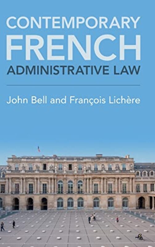 

Contemporary French Administrative Law by Bell John (University of Cambridge) - Lichere Francois (Universite Lyon III) Hardcover