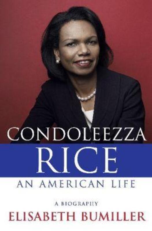 Condoleezza Rice: An American Life: A Biography.Hardcover,By :Elisabeth Bumiller