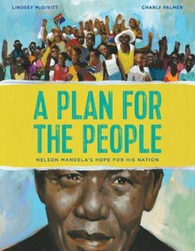 

A Plan for the People: Nelson Mandela's Hope for His Nation.Hardcover,By :McDivitt, Lindsey - Palmer, Charly