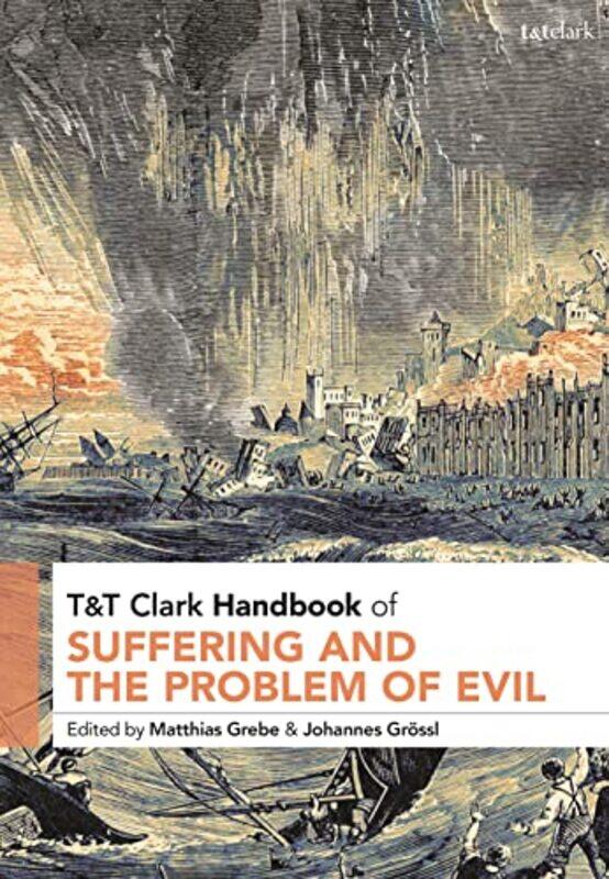 

Tandt Clark Handbook Of Suffering And The Problem Of Evil by Revd Dr Matthias GrebeDr Johannes (University of Wurzburg, Germany) Grossl-Hardcover