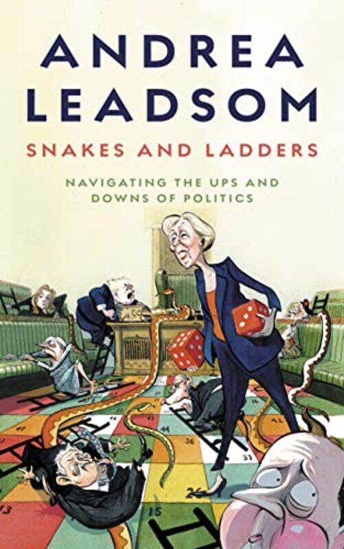 

Snakes And Ladders Navigating The Ups And Downs Of Politics by Leadsom, Andrea - Hardcover