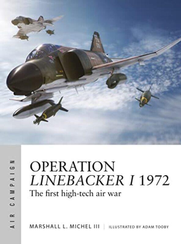 

Operation Linebacker I 1972 by Mr Marshall Michel IIIAdam Tooby-Paperback