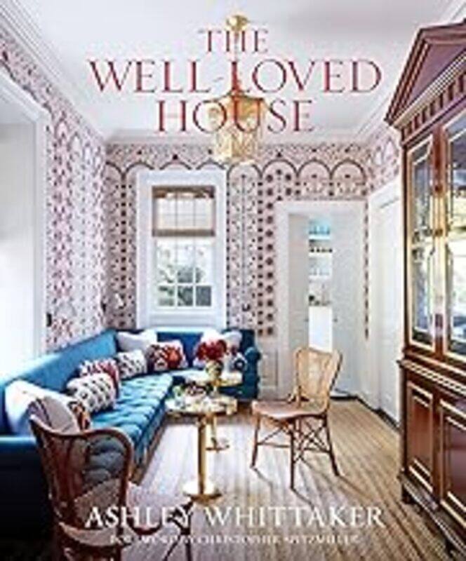 

The Wellloved House Creating Homes With Color Comfort And Drama by Whittaker Ashley - Spitzmiller Christopher Hardcover