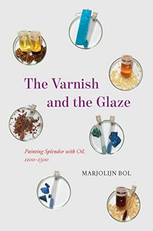 

The Varnish And The Glaze by Marjolijn Bol-Hardcover