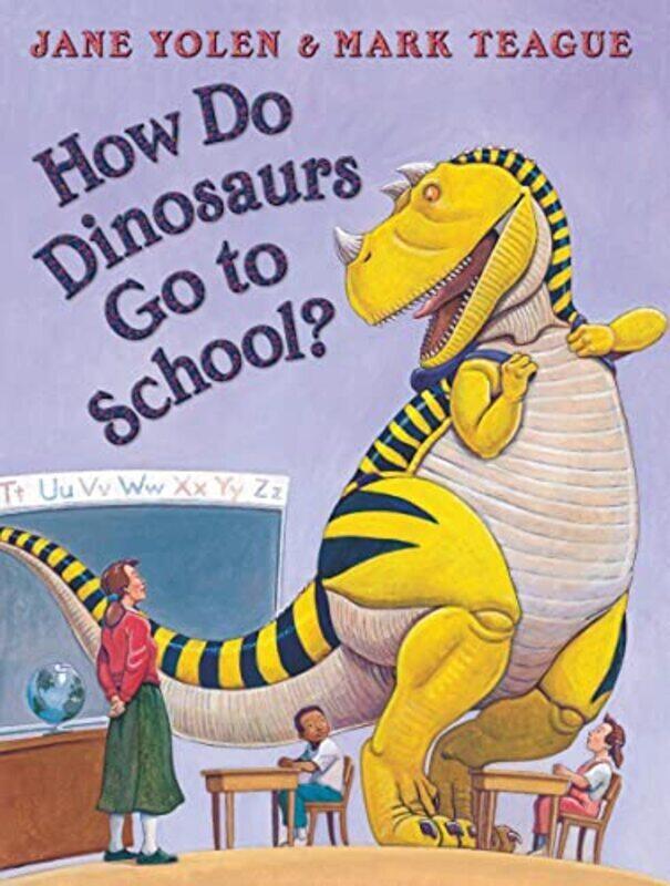 

How Do Dinosaurs Go To School By Jane Yolen Hardcover