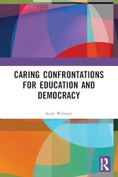 Caring Confrontations for Education and Democracy by R Scott Deakin University, Australia Webster-Paperback