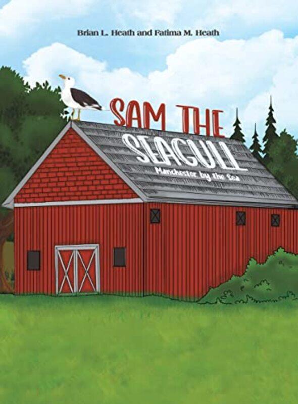 

Sam the Seagull by Brian L HeathFatima M Heath-Hardcover