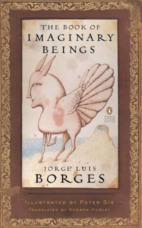 

The Book Of Imaginary Beings Classics Deluxe Edition Penguin Classics Deluxe Editio by Jorge Luis Borges..Paperback